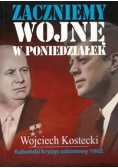 Zaczniemy wojnę w poniedziałek