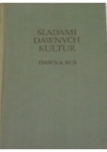 Śladami dawnych kultur. Dawna Ruś