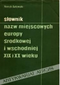 Słownik nazw miejsc Europy Środkowej i Wschodniej XIX i XX wieku