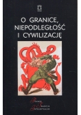 O granice, niepodległość i cywilizację