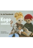Kogo szukasz ?