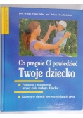 Co pragnie Ci powiedzieć Twoje dziecko