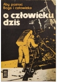 Aby poznać Boga i człowieka Część II O człowieku dziś