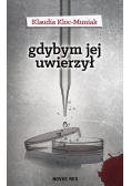 Gdybym jej uwierzył