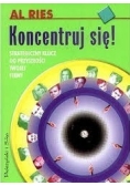 Koncentruj się! Strategiczny klucz do przyszłości twojej firmy