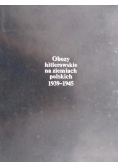 Obozy hitlerowskie na ziemiach polskich 1939-1945 ,mapy