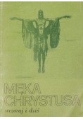Męka Chrystusa wczoraj i dziś