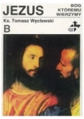 Jezus, Bóg któremu wierzymy
