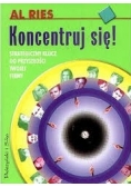 Koncentruj się! Strategiczny klucz do przyszłości twojej firmy