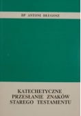 Katechetyczne przesłanie znaków Starego Testamentu