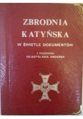 Zbrodnia Katyńska w świetle dokumentów. Z przed. Władysława Andersa