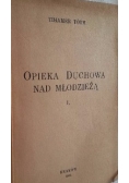 Opieka duchowa nad młodzieżą tom I,1940 r