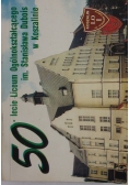 50-lecie Liceum Ogólnokształcącego im. Stanisława Dubois w Koszalinie