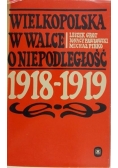 Wielkopolska w walce o niepodległość 1918-1919