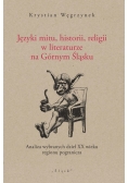 Języki mitu historii, religii w literaturze na Górnym Śląsku