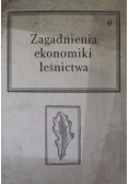 Zagadnienia ekonomiki leśnictwa