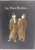 Ja, Piotr Riviere..