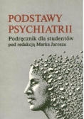 Podstawy psychiatrii. Podręcznik dla studentów