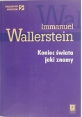 Wallerstein Immanuel - Koniec świata jaki znamy