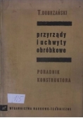 Przyrządy i uchwyty obróbkowe