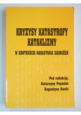 Kryzysy, katastrofy, kataklizmy. W kontekście narastania zagrożeń