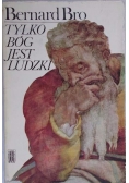 Tylko Bóg jest ludzki
