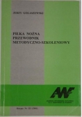 Piłka nożna. Przewodnik metodyczno-szkoleniowy