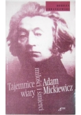 Adam Mickiewicz. Tajemnice wiary miłości i śmierci