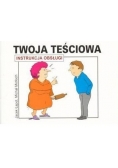 Twoja teściowa. Instrukcja obsługi.