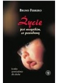 Życie jest wszystkim co posiadamy