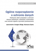 Ogólne rozporządzenie o ochronie danych Podręczny zbiór przepisów o ochronie danych osobowych, zestawień
