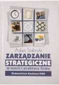 Zarządzanie strategiczne w teorii i praktyce firmy