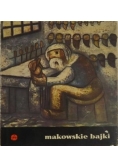 Makowskie bajki. Obrazy Tadeusza Makowskiego