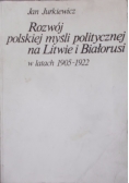 Rozwój polskiej myśli politycznej na Litwie i Białorusi 1905-1922