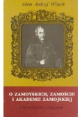 O Zamoyskich , Zamościu i Akademii Zamojskiej