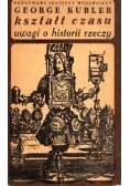 Kształty czasu uwagi o historii rzeczy