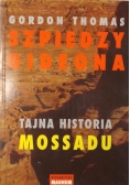 Szpiedzy Gideona. Tajna historia Mossadu