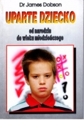Uparte dziecko od narodzin do wieku młodzieńczego
