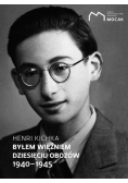 Byłem więźniem dziesięciu obozów 1940-1945 / MOCAK