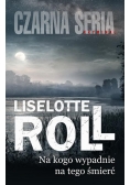 Na kogo wypadnie na tego śmierć