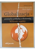 Globalizacja - pomiędzy polityką a ekonomią. Wybrane aspekty