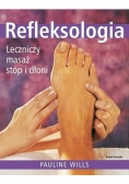 Refleksologia. Leczniczy masaż stóp i dłoni