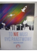 To nie musi być państwowe