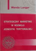 Strategiczny marketing w rozwoju jednostki terytorialnej