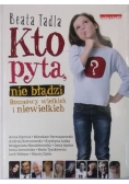 Kto pyta, nie błądzi. Rozmowy wielkich i niewielkich