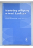 Marketing polityczny w teorii i praktyce