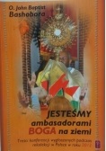 Jesteśmy ambasadorami Boga na ziemi