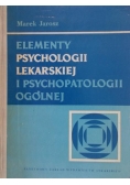 Jarosz Marek - Elementy psychologii lekarskiej i psychopatologii ogólnej
