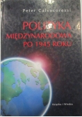 Calvocoressi Peter - Polityka międzynarodowa po 1945 roku