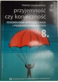 Przyjemność czy konieczność. Psychologia spostrzegania i podejmowania ryzyka